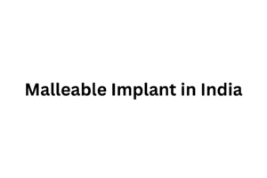 Malleable Implant in India Example